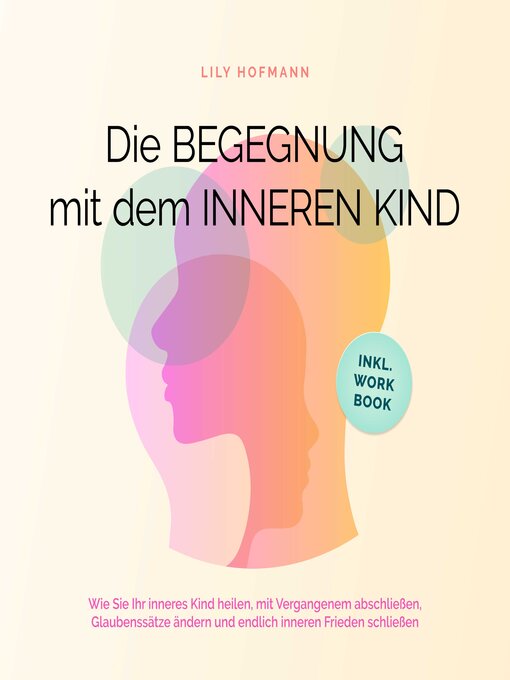 Titeldetails für Die Begegnung mit dem inneren Kind nach Lily Hofmann - Verfügbar